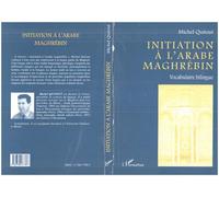 Initiation a l'arabe maghrébin Vocabulaire bilingue français/ arabe méthode phonétique - Michel Quitout - L'harmattan - broché - Dictionnaire et encyclopédie