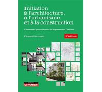 Initiation à l'architecture, à l'urbanisme et à la construction L'essentiel pour aborder le logement et l'habitat - Florent Herouard - Le Moniteur - broché - Guide