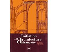 INITIATION A L'ARCHITECTURE FRANCAISE - 2EME EDITION