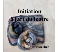 Initiation à l'art du feutre