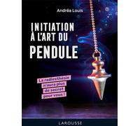 Andréa Louis – Initiation à l'art du pendule – Essai – Cartonné – Larousse