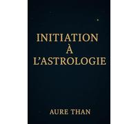 Initiation à l'astrologie