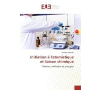 Initiation à l'atomistique et liaison chimique Théories, méthodes et principes - Khadija HABOUBI - Universitaires Europeennes - broché - Livre