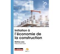 Initiation à l'économie de la construction Rôle, missions, intervention, évolution - Matthieu Lamy - Le Moniteur - broché - Guide