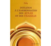 Initiation à l'harmonisation des auras et des chakras