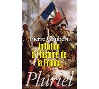 Initiation à l'histoire de la France - Pierre Goubert - Hachette Pluriel Reference - Poche - Essai