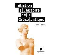 Initiation à l'histoire de la Grèce antique - Jean Labesse - Ellipses - broché - Etude
