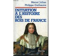 Initiation À L'histoire Des Rois De France