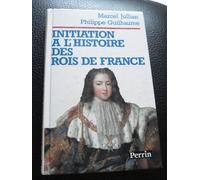 Initiation À L'histoire Des Rois De France