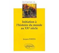 Initiation à l'histoire du monde au XXe siècle