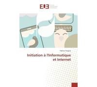 Initiation à l'Informatique et Internet - Fabrice Teuguia - Universitaires Europeennes - broché - Essai