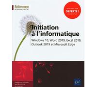 Initiation à l'informatique - Windows 10, Word 2019, Excel 2019, Outlook 2019 et Microsoft Edge