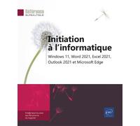 Initiation à l'informatique - Windows 11, Word 2021, Excel 2021, Outlook 2021 et Microsoft Edge - Collectif - Eni Editions - broché - Manuel