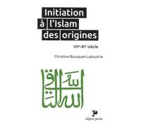 Initiation à l'islam des origines (VII-XIe siècle)