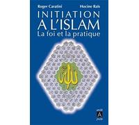 Initiation à l'islam - La foi et la pratique