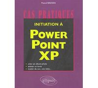 Initiation à PowerPoint XP - Pascal Bazzea - Ellipses - broché - Guide