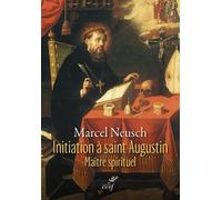 Initiation à saint Augustin Maître spirituel 2026 - Marcel Neusch - Cerf - Poche - Essai