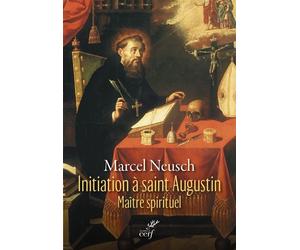 Initiation à saint Augustin Maître spirituel 2026 - Marcel Neusch - Cerf - Poche - Essai