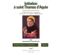 Initiation À Saint Thomas D'aquin - Sa Personne Et Son Oeuvre