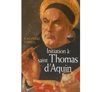 Initiation À Saint Thomas D'aquin - Sa Personne Et Son Oeuvre