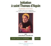 Initiation À Saint Thomas D'aquin - Sa Personne Et Son Oeuvre