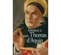 Initiation à saint thomas Sa personne et son oeuvre - Jean-Pierre Torrell - Cerf - broché - Etude