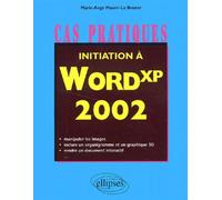 Initiation à Word XP 2002 De l'élaboration d'une lettre à la mise en ligne d'un site Internet - Le Maurri - Ellipses - broché - Guide