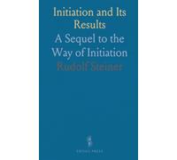 Initiation and Its Results: A Sequel to the Way of Initiation