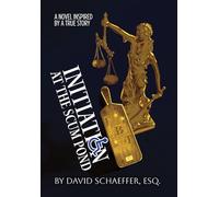 Initiation at the Scum Pond: A Novel Inspired by a True Story