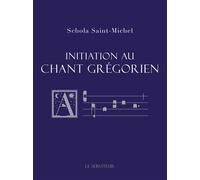 Initiation au chant grégorien - Saint Michel Schola - Le Serviteur Association - broché - Essai