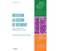 Initiation au dessin de bâtiment: Avec 23 exercices d'application corrigés.