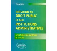Initiation au droit public et aux institions administratives avec fiches de synthèse et Q.C.M.