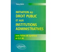 Initiation au droit public et aux institutions administratives avec fiches de synthèse et Q.C.M.