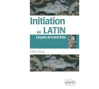 Initiation au latin: Leçons et exercices