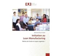 Initiation au Lean Manufacturing Mettez de l'ordre et soyez organisés ! - Mohamed Nizar - Universitaires Europeennes - broché - Livre