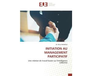 INITIATION AU MANAGEMENT PARTICIPATIF: Une relation de travail basée sur l'intelligence collective