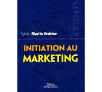 Initiation au marketing Les concepts-clés - Sylvie Martin Vedrine - Organisation Eds D' - broché - Etude