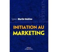 Initiation au marketing Sylvie Martin Vedrine (Auteur)