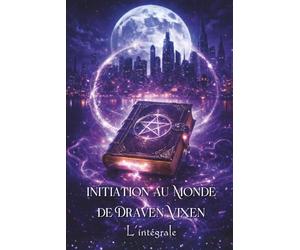 Initiation au Monde de Draven Vixen - L'intégrale: L'enfer, c'est surfait ! - Loups & Sortilèges - Vampires & Love in Vegas