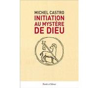 Initiation au mystère de Dieu Michel Castro (Auteur)