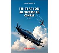 Initiation au pilotage de combat. 2e édition