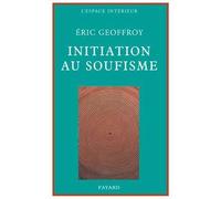 Initiation au soufisme - Geoffroy - Fayard - broché - Etude
