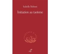 Initiation au taoïsme Isabelle Robinet (Auteur)