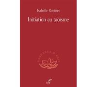 Initiation au taoïsme - Isabelle Robinet - Cerf - broché - Essai