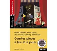 Initiation au théâtre - Courtes pièces à lire et à jouer - Classiques et Contemporains Cécile Pellissier (Commentaire), Roland Dubillard (Auteur), Pierre Gripari (Auteur), Jean-Claude Grumberg (Auteur