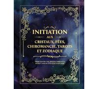 Initiation aux cristaux, fées, chiromancie, tarots et zodiaque