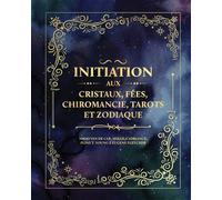 Initiation aux cristaux, fées, chiromancie, tarots et zodiaque