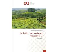Initiation aux cultures maraîchères: Généralités