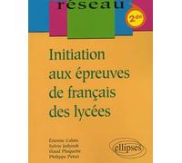 Initiation aux épreuves de français des lycées - Classes de Seconde