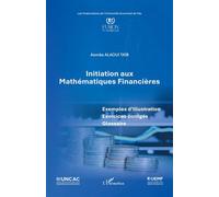Initiation aux Mathématiques Financières Exemples d’illustration Exercices corrigés Glossaire - Asmâa Alaoui Taïb - L'harmattan - broché - Etude